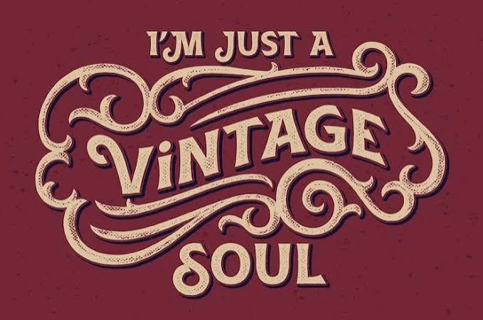 Vintage styled text design that reads "I'm just a vintage soul" on a maroon background.
