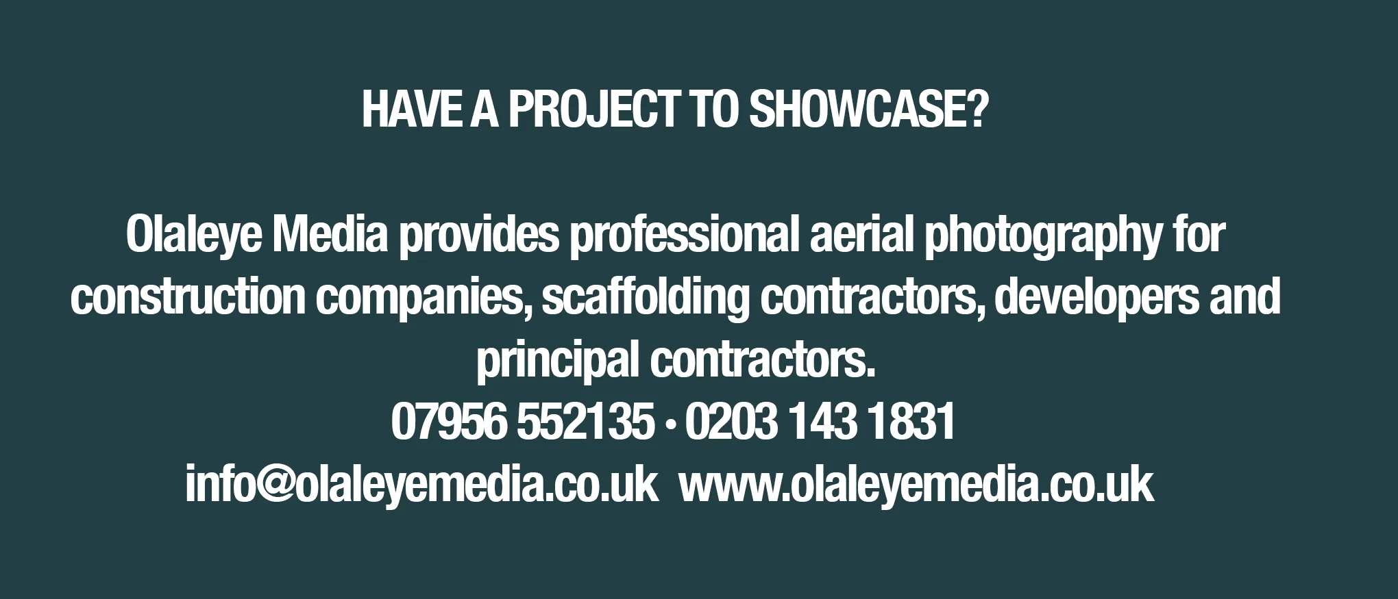 Have a project to showcase? Olaleye Media provides professional aerial photography for construction companies, scaffolding contractors, developers and principal contractors. Call 07956 552135 or 0203 143 1831. Email info@olaleyemedia.co.uk
