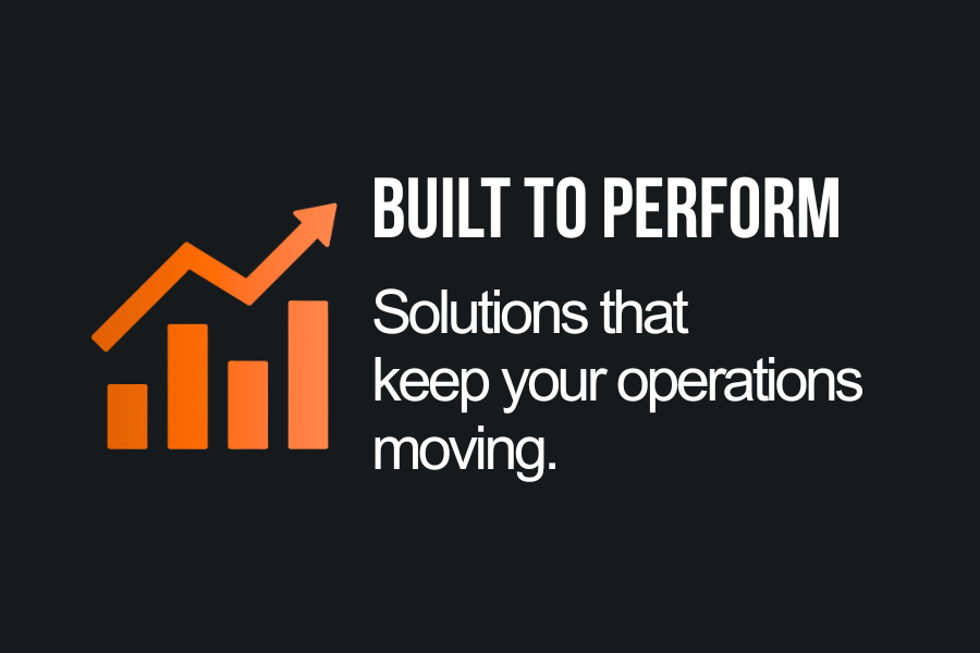 Black background with an orange upward arrow and bar graph next to the text 'BUILT TO PERFORM' and the phrase 'Solutions that keep your operations moving'.