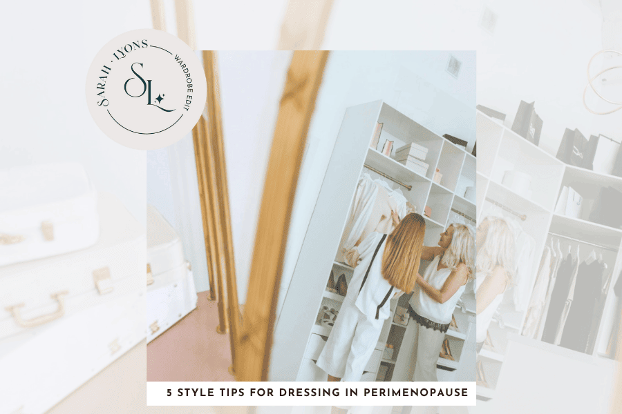 Top 5 Style Tips for Dressing in Perimenopause (From Someone Who’s Living It Too)