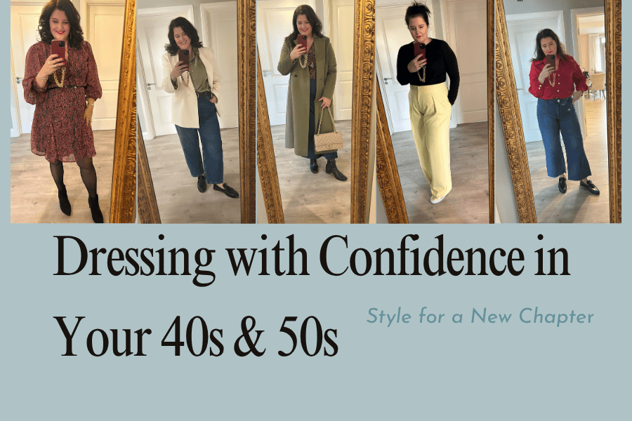Style for a New Chapter: Dressing with Confidence in Your 40s &amp; 50s
