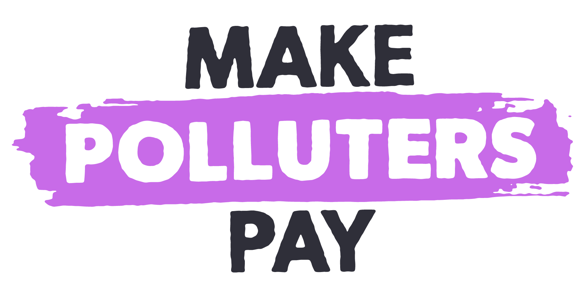 Text saying 'Make Polluters Pay' with 'Polluters' highlighted in a purple brushstroke.