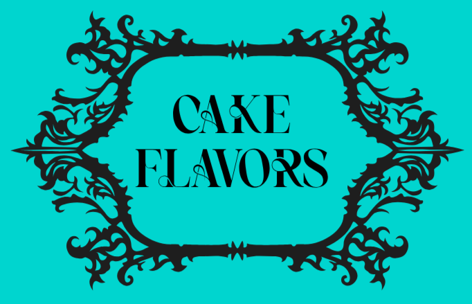 Orange text that reads 'Cake Flavors' surrounded by an ornate black decorative frame on a turquoise background.