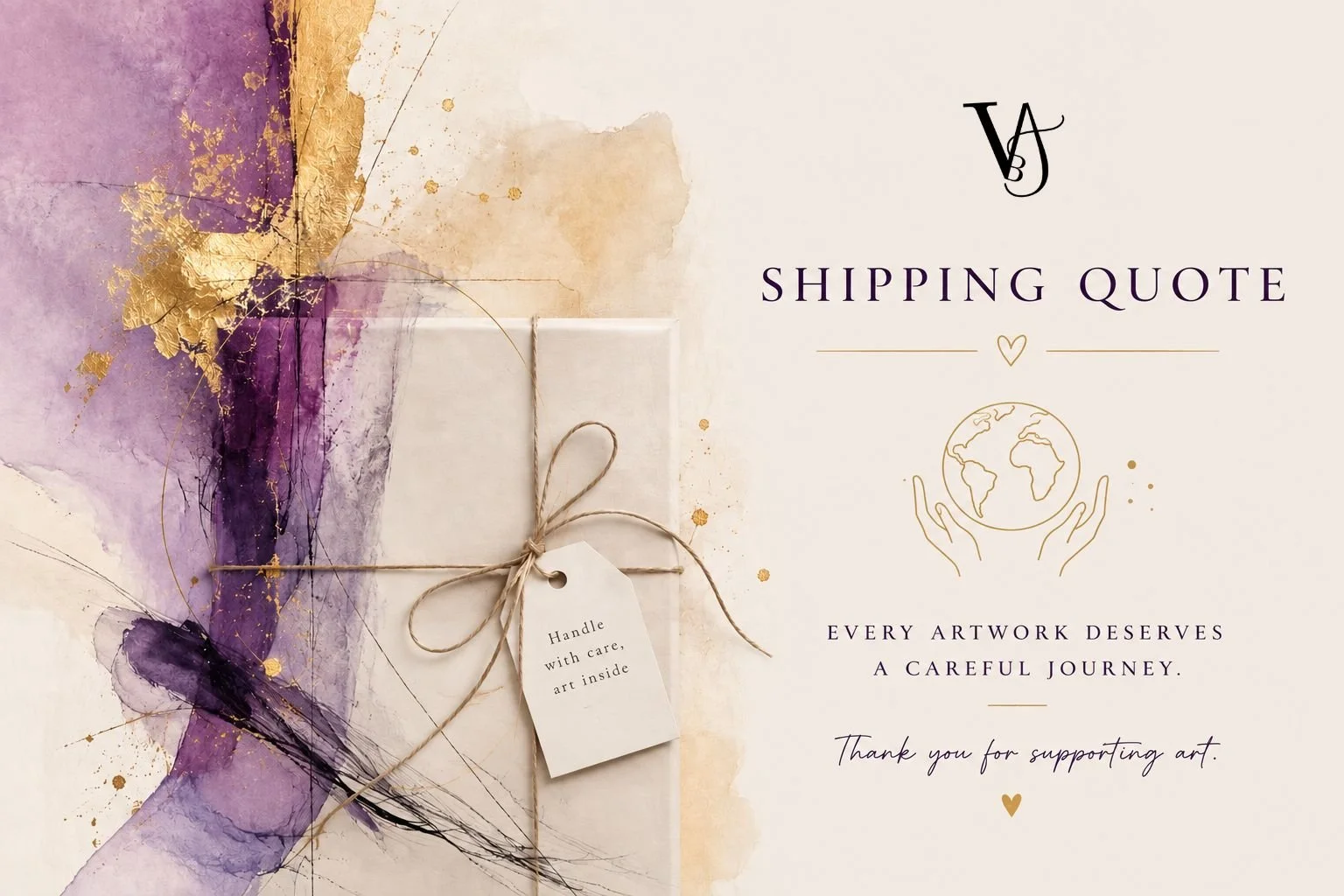Artistic book with a tag that says 'Handle with care, art inside' resting on a watercolor background with purple, gold, beige, and black accents, accompanied by text that reads 'Shipping Quote,' 'Every artwork deserves a careful journey,' and 'Thank you for supporting art' with a small heart and outline of hands holding a globe.