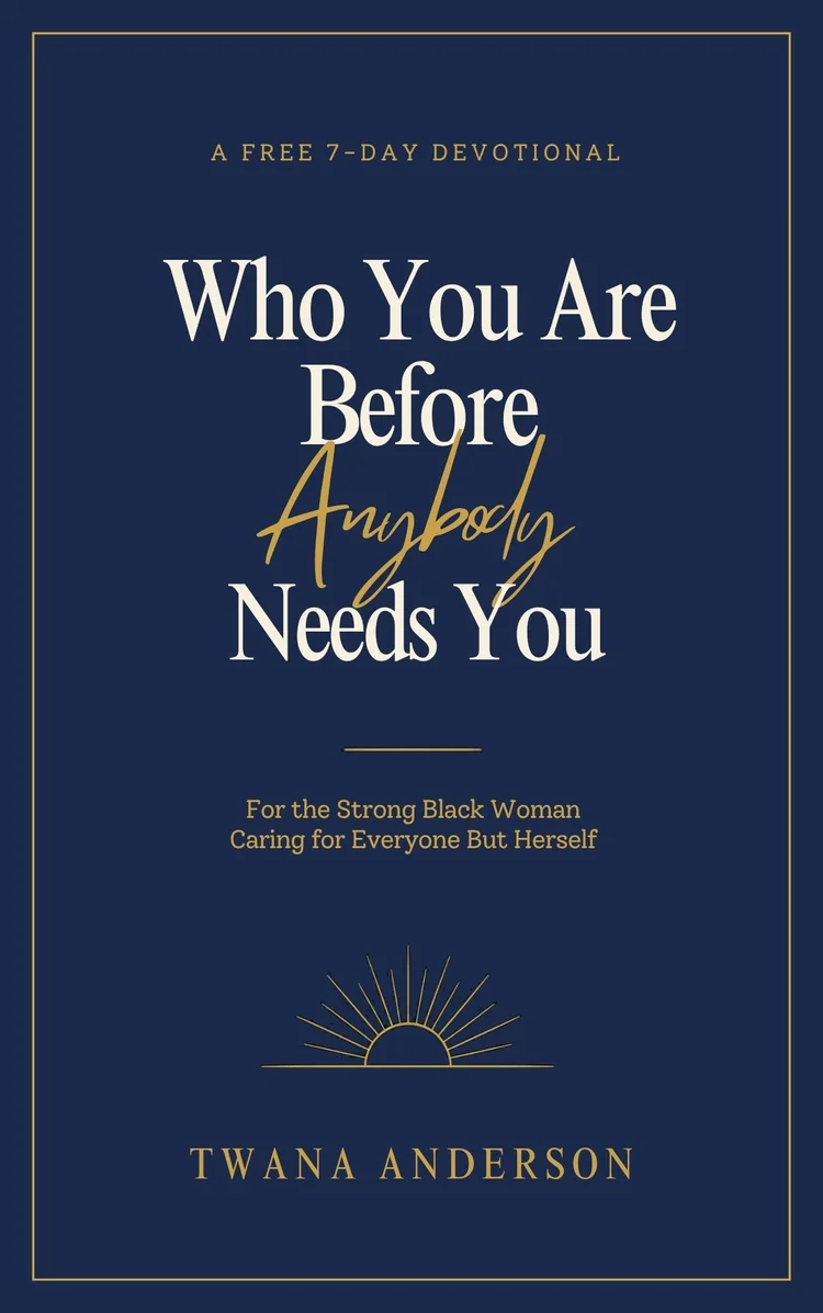Cover of Who You Are Before Anybody Needs You, a free 7-day devotional for Black Christian women by Twana Anderson
