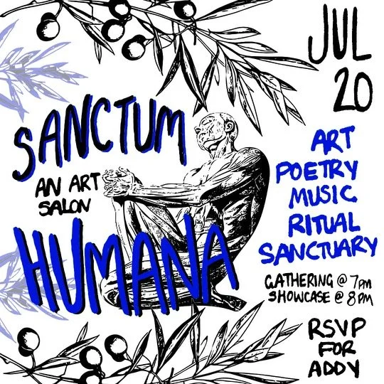 Invitation for Art Salon by Alexis Sāga titled "Sanctum Humana,' featuring a black and white drawing of a seated figure for July 20, and activities such as art, poetry, music, ritual, sanctuary, community gathering.