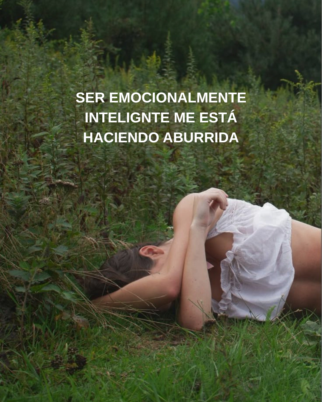 Ser emocionalmente inteligente me está haciendo aburrida