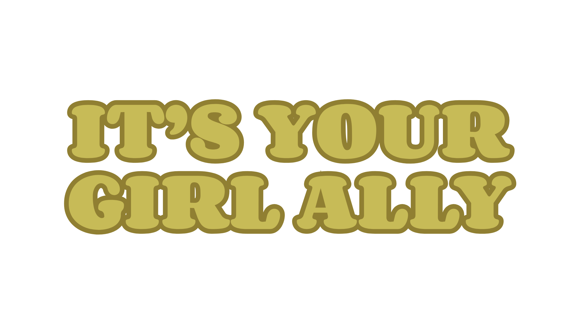 Text that says "IT'S YOUR GIRL ALLY" in light green with a dark green outline.