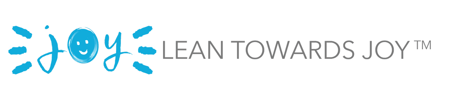 Lean Towards Joy ™