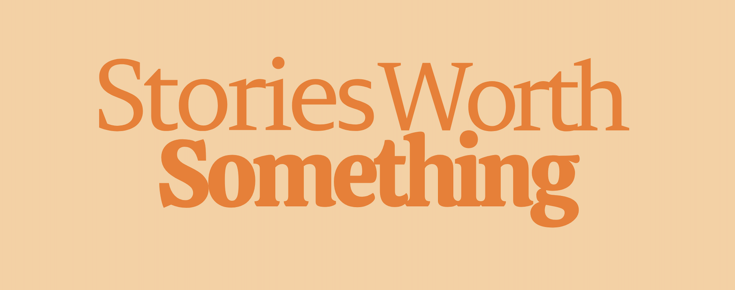 Stories Worth Something