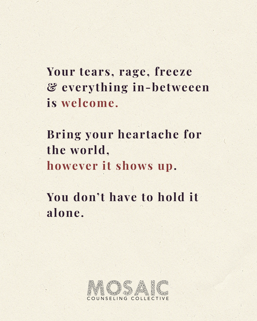Inspirational quote on a beige background, with the words 'welcome' and 'however it shows up' in red, and the rest in black. The quote ends with the logo 'MOSAIC Counseling Collective' at the bottom.