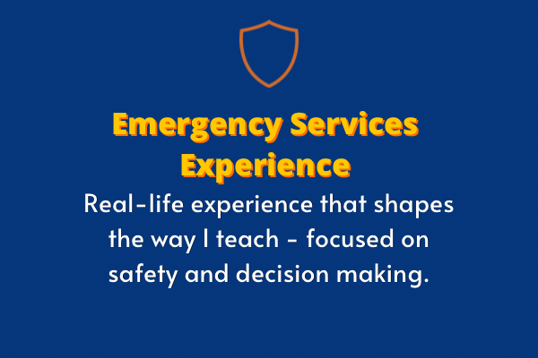 Blue background with a shield icon at the top, yellow and white text that reads "Emergency Services Experience" and "Real-life experience that shapes the way I teach - focused on safety and decision making."