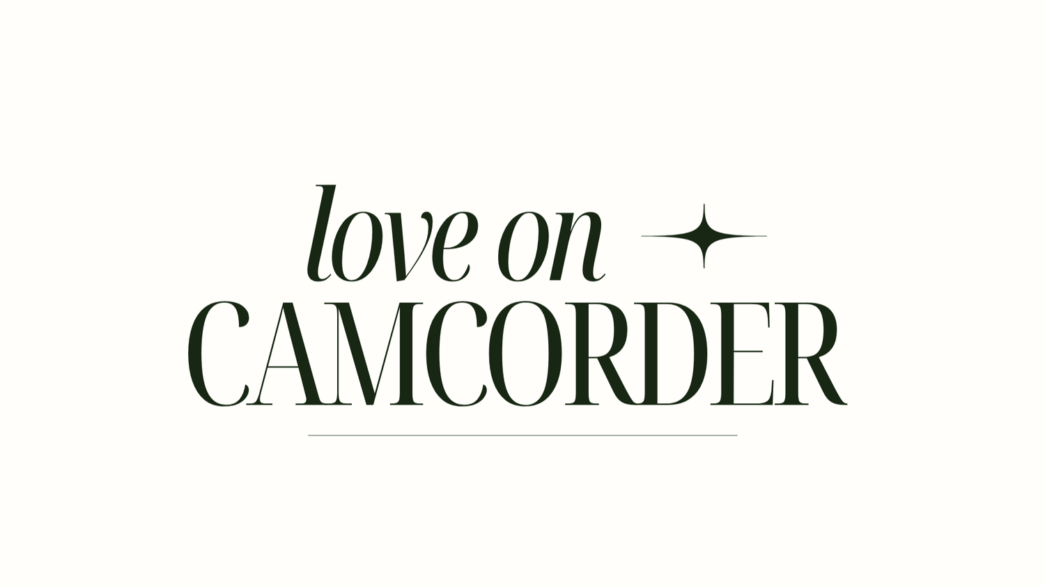 LOVE ON CAMCORDER