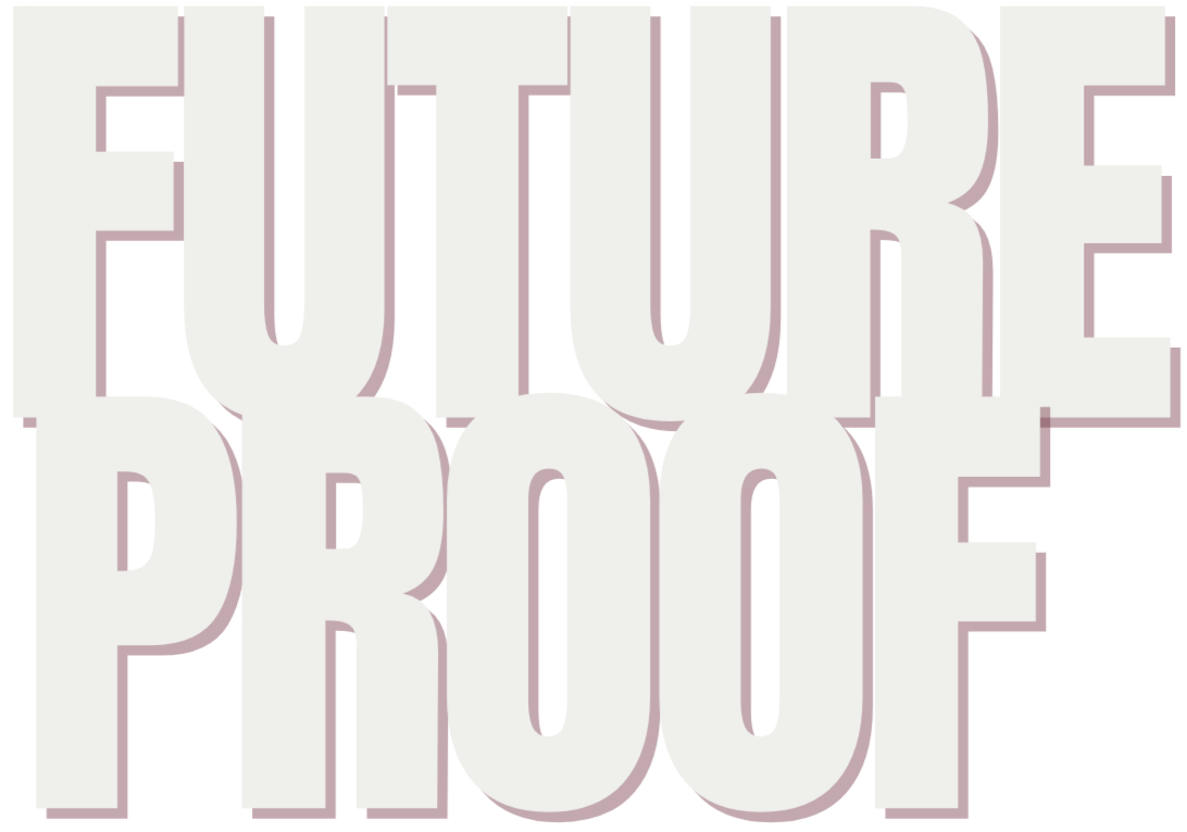 Large text saying "FUTURE PROOF" in white with a dark outline.