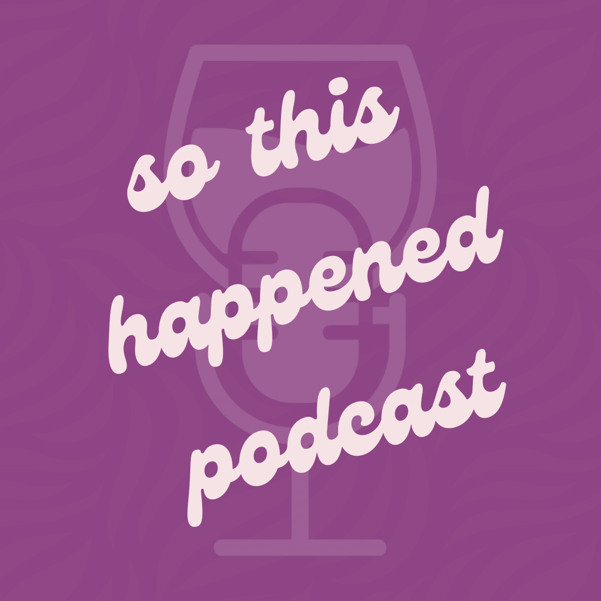 A purple background with a faint outline of a microphone and a glass of wine. Overlaid text says, 'So this happened podcast' in white, playful script.
