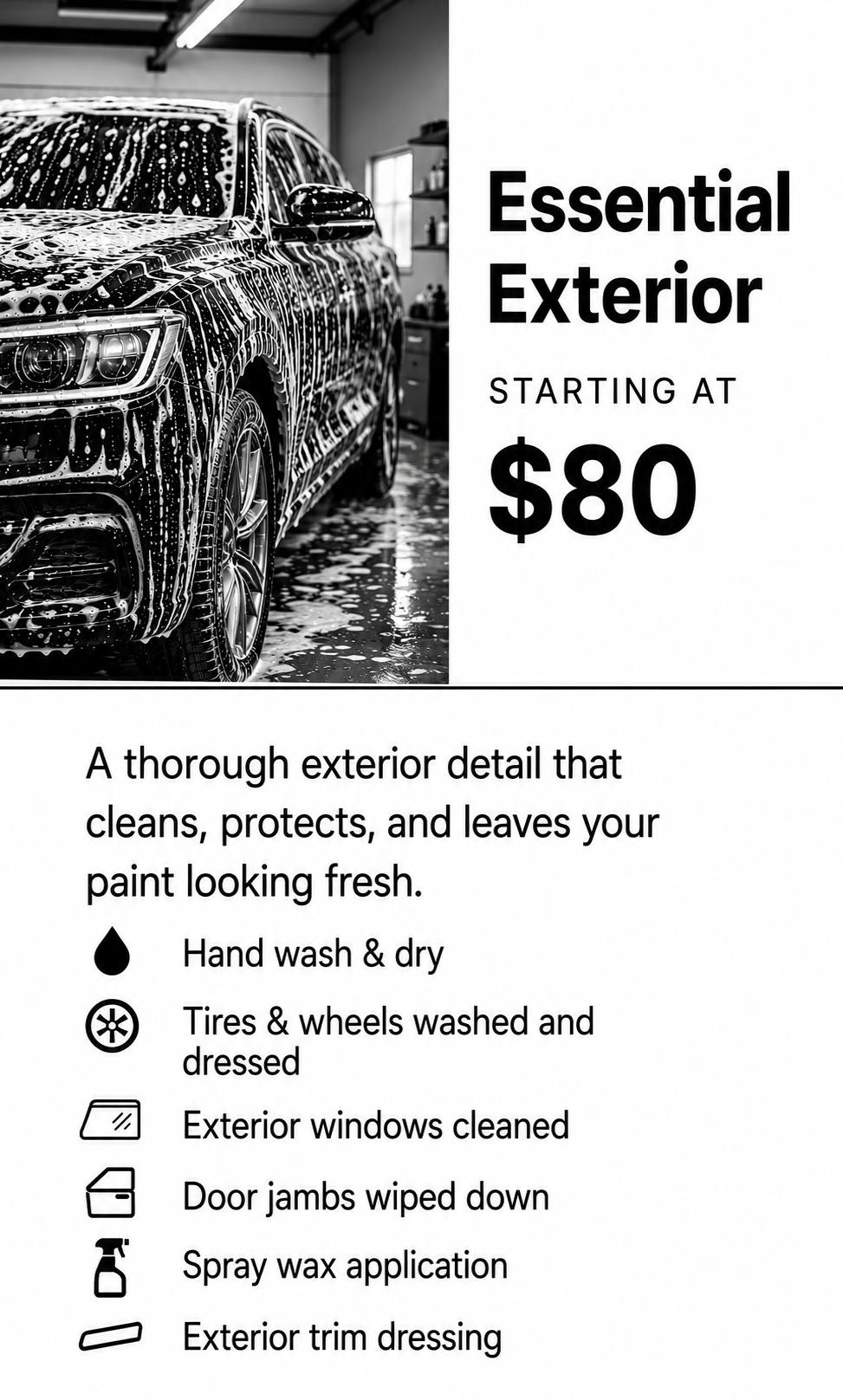 A black and white photo of a car being washed with soap suds in a garage setting, with a window and shelves in the background. To the right, promotional text advertises an exterior car detailing service starting at $80, describing the services offered such as hand washing, tire and wheel cleaning, window cleaning, door jamb wiping, spray wax, and trim dressing.