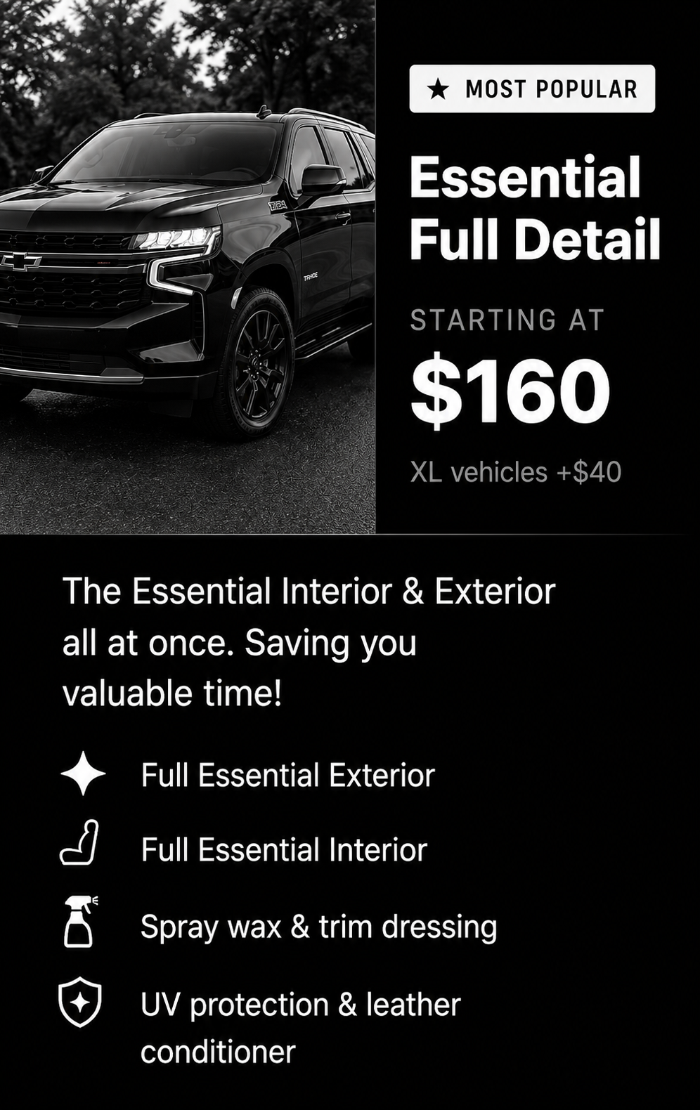 A black SUV parked outdoors next to a black and white advertisement for vehicle detailing services that highlights a starting price of $160 for full essential detailing, including interior and exterior. The advertisement lists services such as full essential exterior, full essential interior, spray wax and trim dressing, and UV protection and leather conditioner.