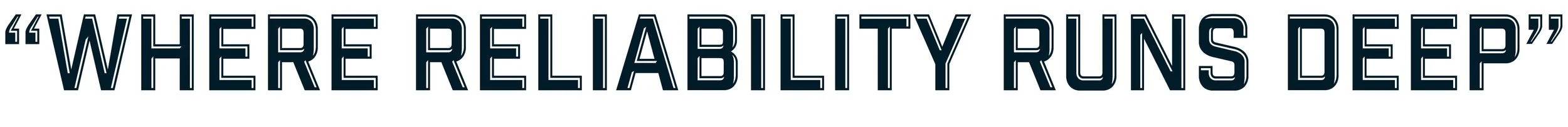 Quote text that says 'Where reliability runs deep' in bold, uppercase letters.