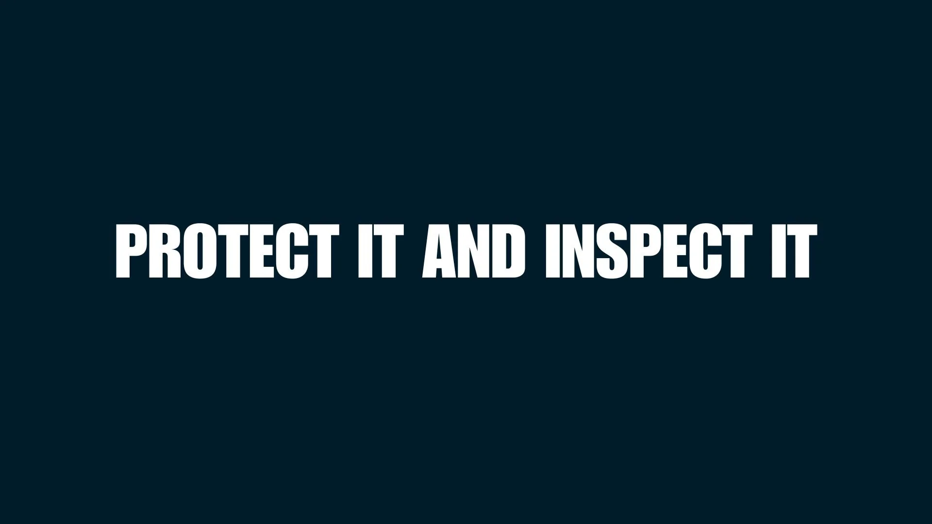 Dark blue background with white bold text reading 'Protect It and Inspect It'.