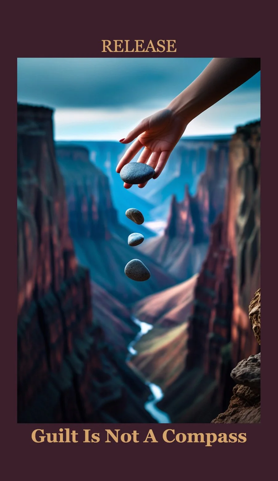 A hand releasing stones over a canyon landscape with a river, with motivational text 'Guilt Is Not A Compass' and a header 'RELEASE'
