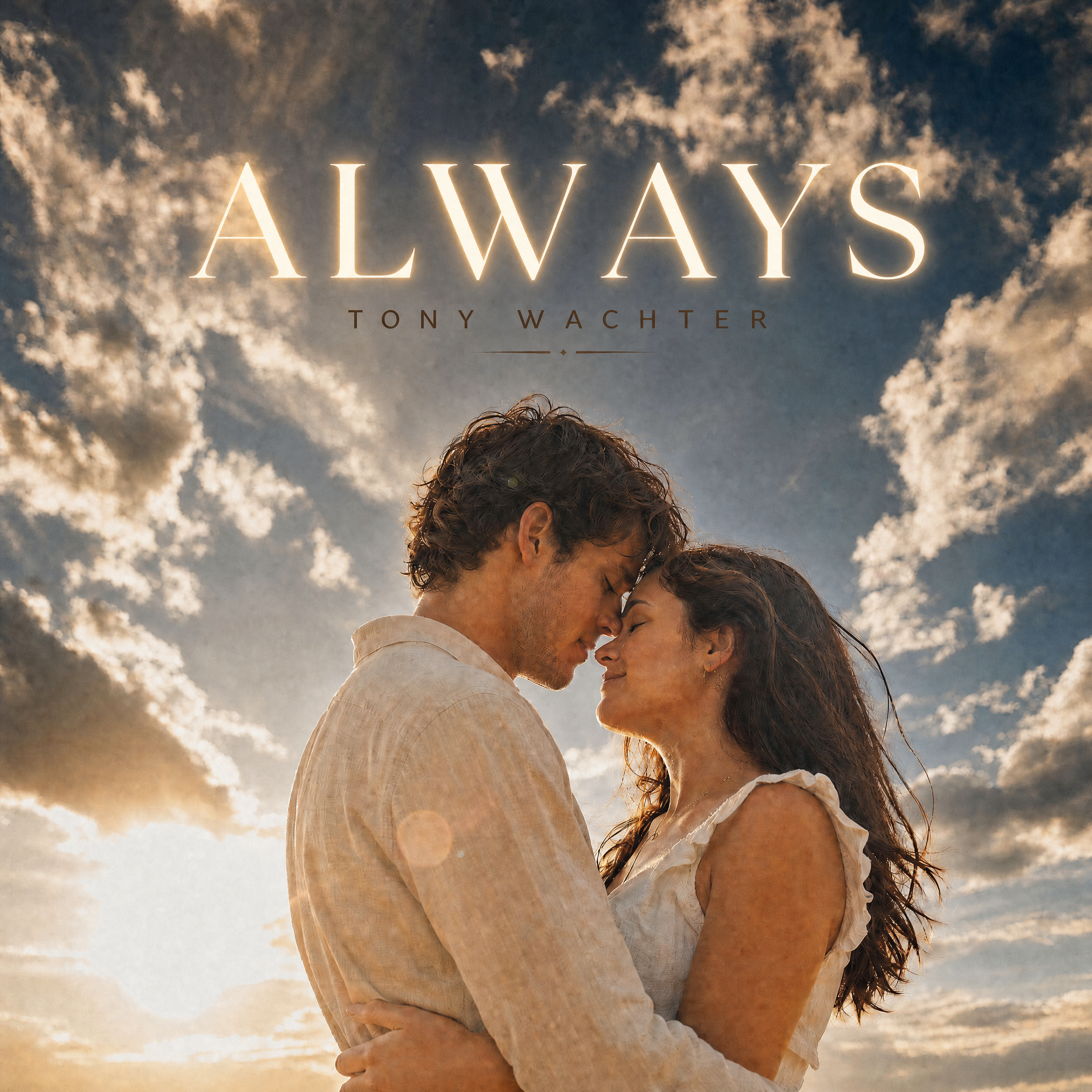 A man and woman embrace with their foreheads touching outdoors against a sky filled with clouds at sunset, with the word 'ALWAYS' and the name 'TONY WACHTER' overlaid on the image.