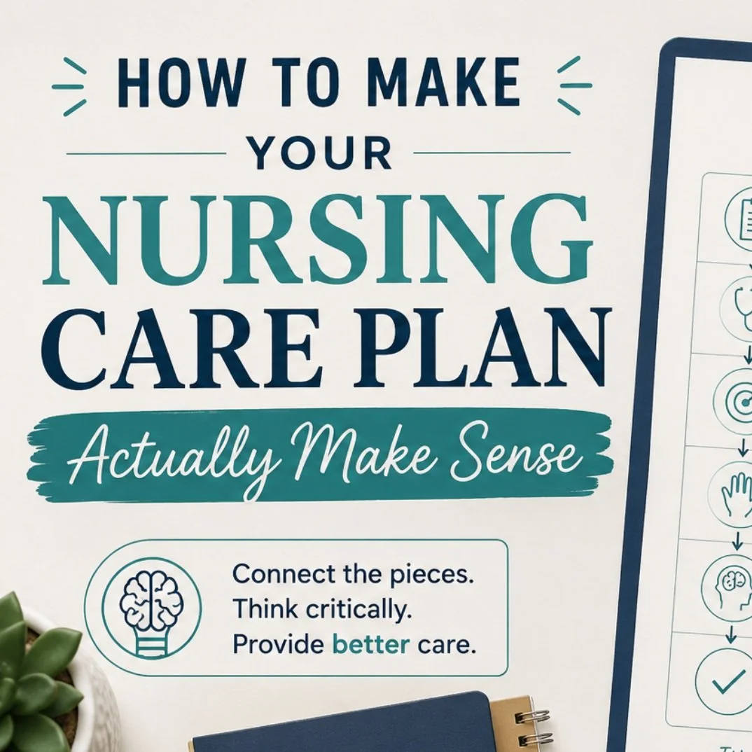 How to Make Your Nursing Care Plan Actually Make Sense