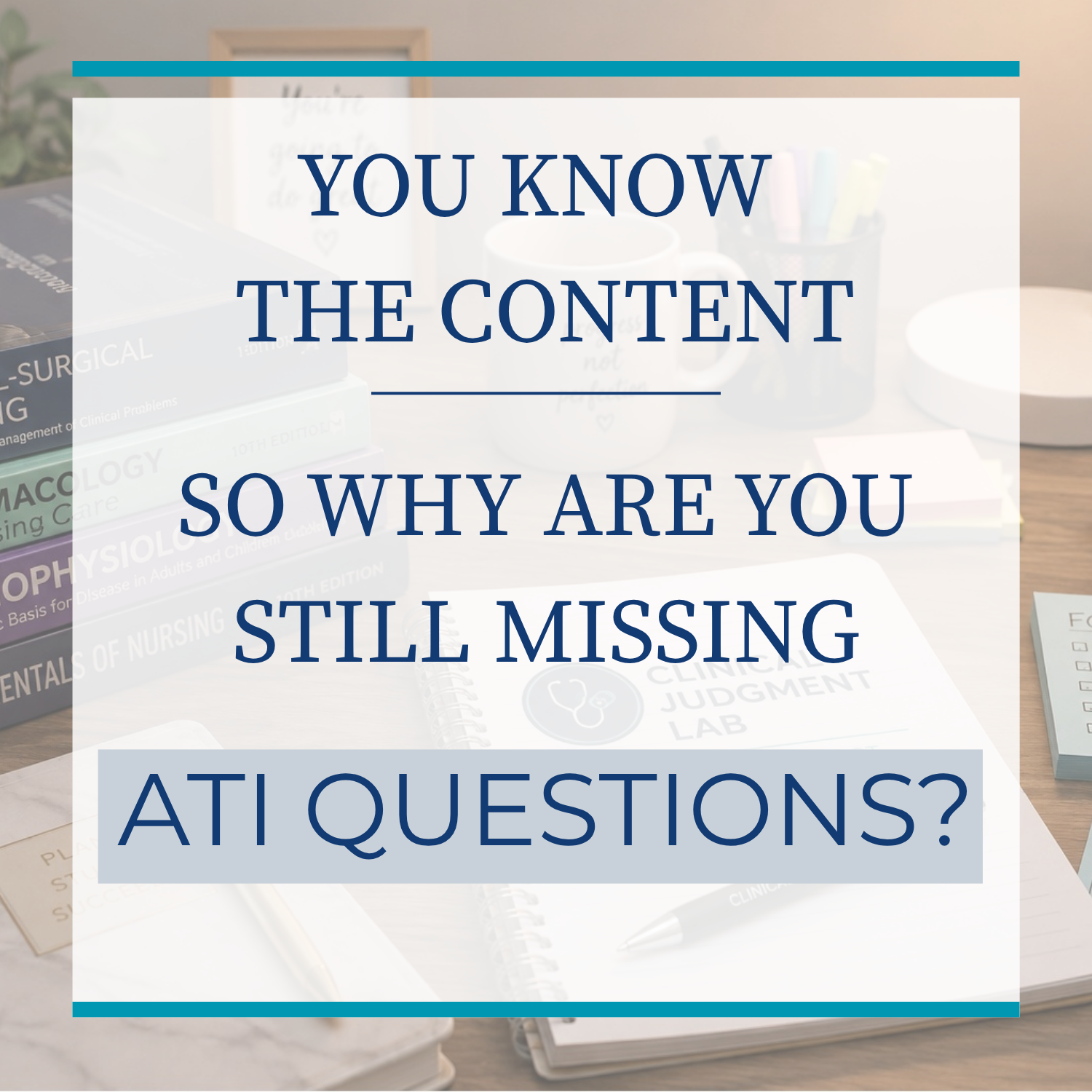 You Know the Content. So Why Are You Still Missing ATI Questions?