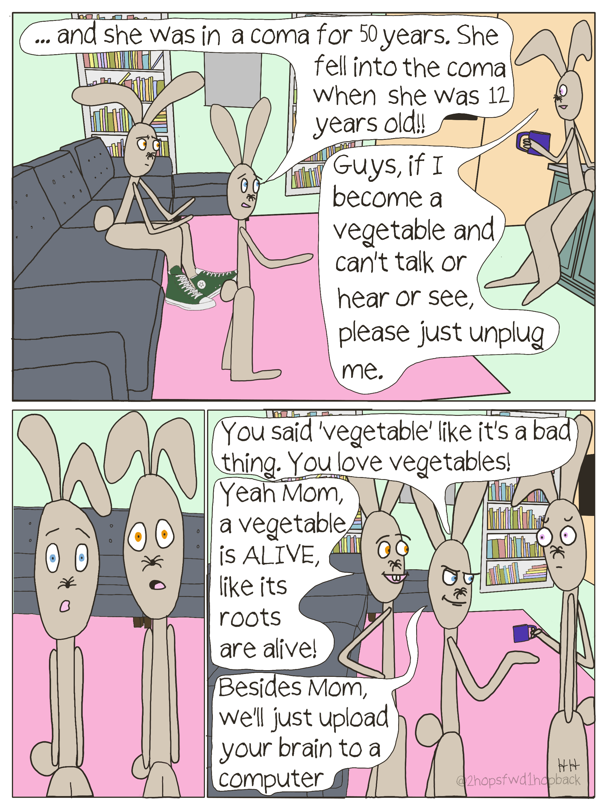 2026-031 - 2 hops forward 1 hop back - webcomic - kid bunny explains a story they find interesting about a woman in a coma for 50 years, while Mom bunny and brother bunny listen. Mom bunny states that if she ever becomes a vegetable and can't move, s