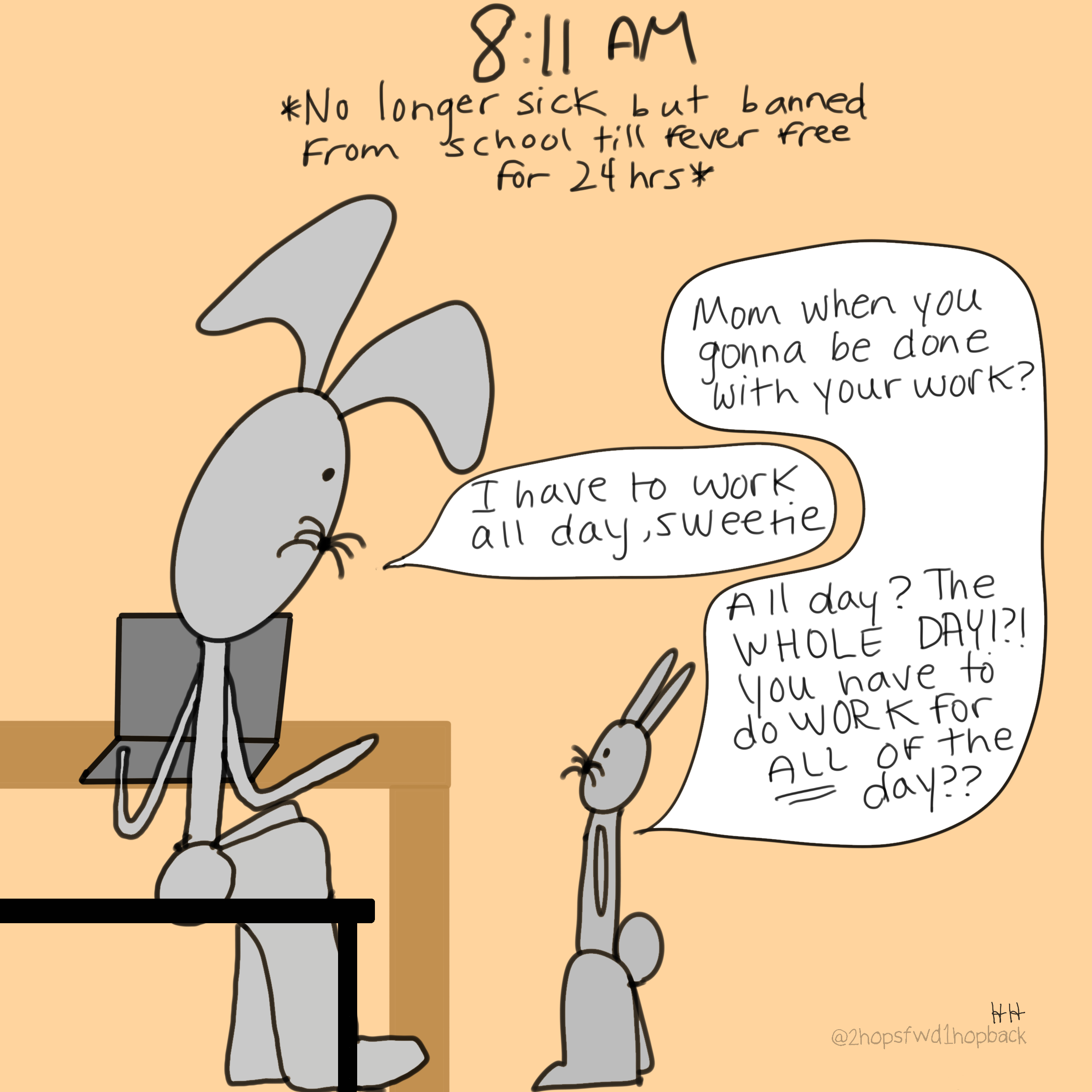 A037 - 2 hops forward 1 hop back - webcomic - child bunny home sick and asks mom when she'll be done working at 8:11am approximately 10 minutes after she started working