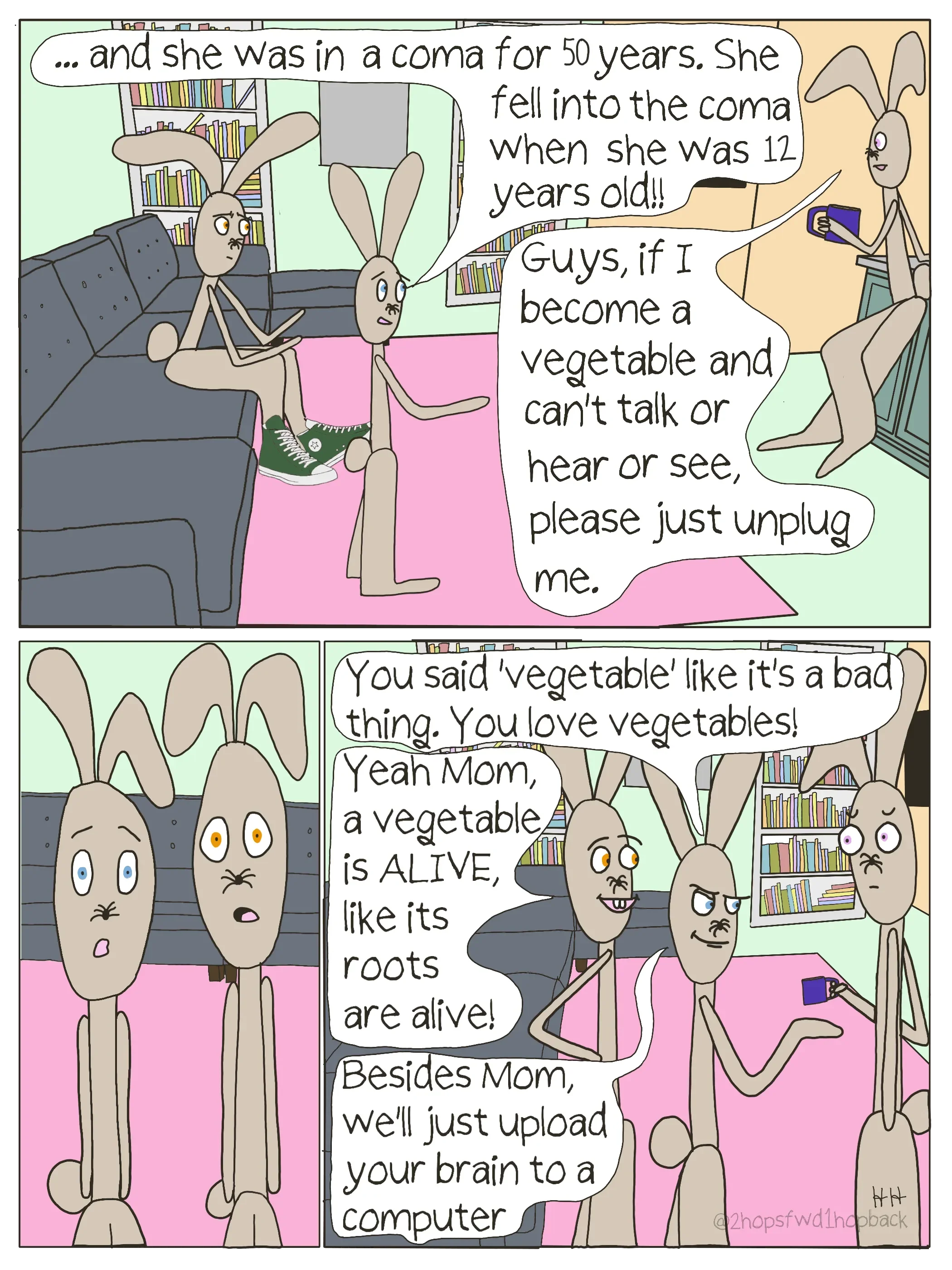 2026-035 - 2 hops forward 1 hop back - webcomic - Mom says unplug her if she ever becomes a vegetable; her kids say they’ll upload her brain instead. Mom looks horrified.