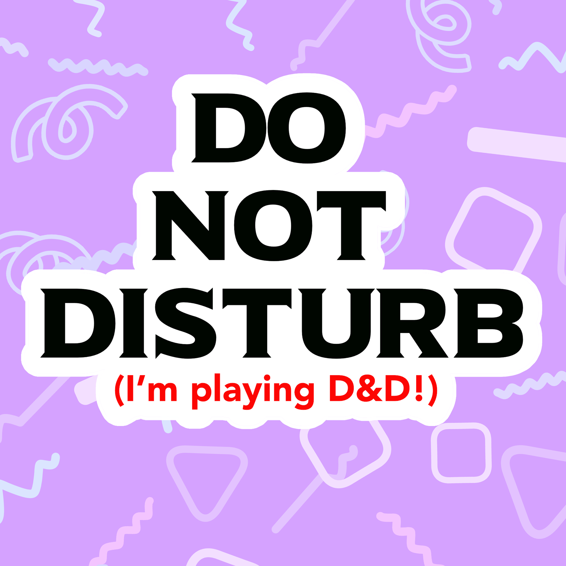 A colorful graphic with pastel purple background and light purple squiggly and geometric patterns. Overlaid text reads 'DO NOT DISTURB (I'm playing D&D!)' with 'DO NOT DISTURB' in large black and white letters and the additional message in red.
