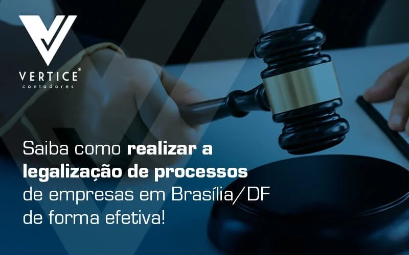 Aplicando a legalização de processos de empresas em Brasília - DF