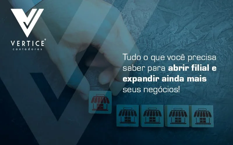 Abrir filial exige estudo e planejamento detalhados no âmbito de uma empresa.