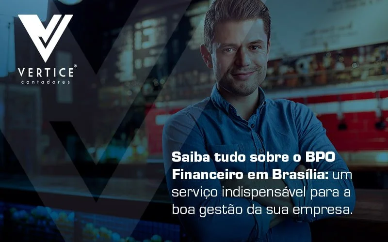 BPO Financeiro em Brasília - saiba tudo sobre esse serviço!