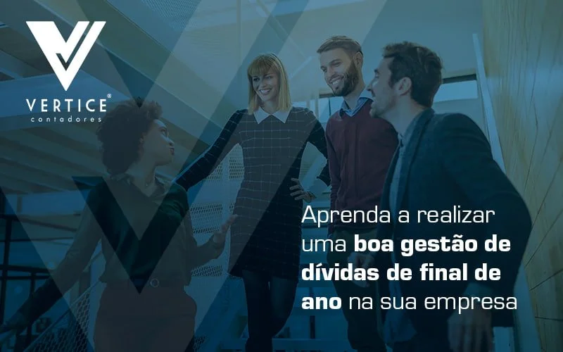Veja agora mesmo como ter uma boa gestão de dívidas de final de ano na sua empresa