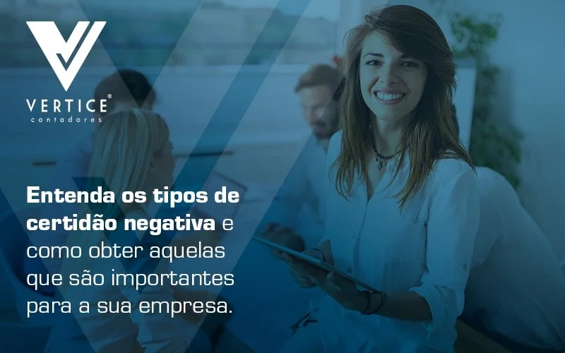 Certidões Negativas: tudo o que você precisa saber!
