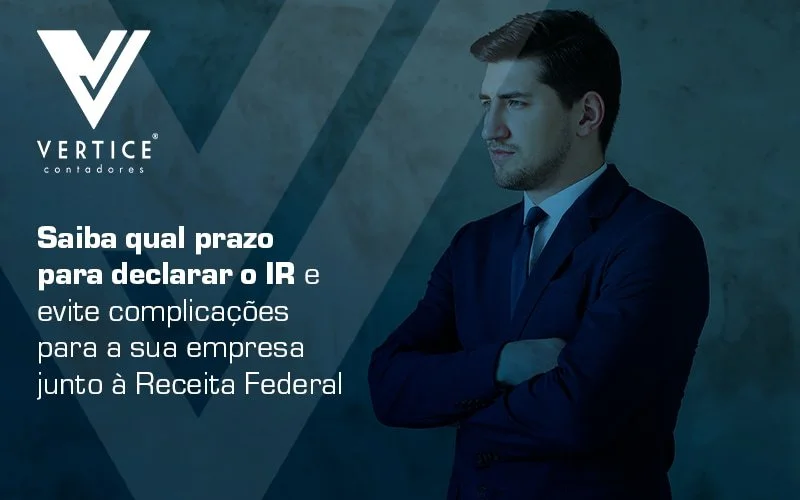 Prazo para declarar IR: fique por dentro de todas as informações