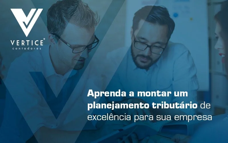 Planejamento tributário: entenda maneiras assertivas de montar um e se prepare para o IR