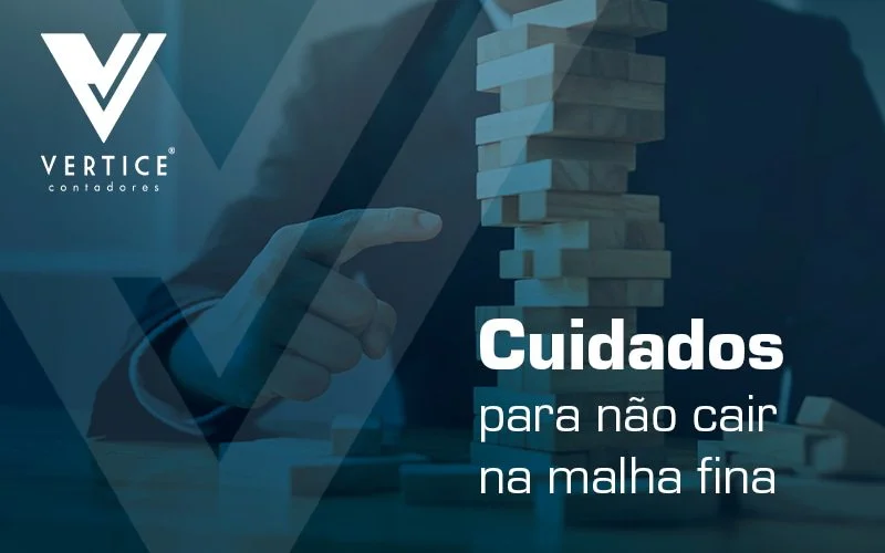 Malha fina: saiba o que fazer para evitá-la!