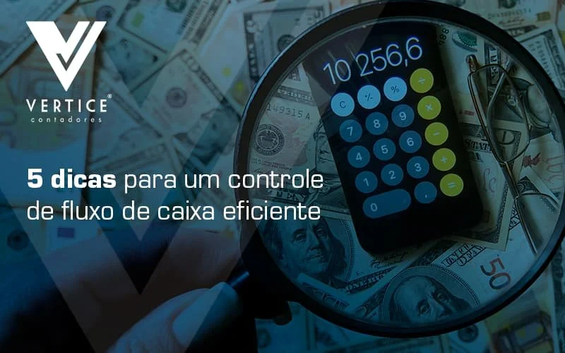 Tenha um controle de fluxo de caixa eficiente seguindo estas 5 dicas