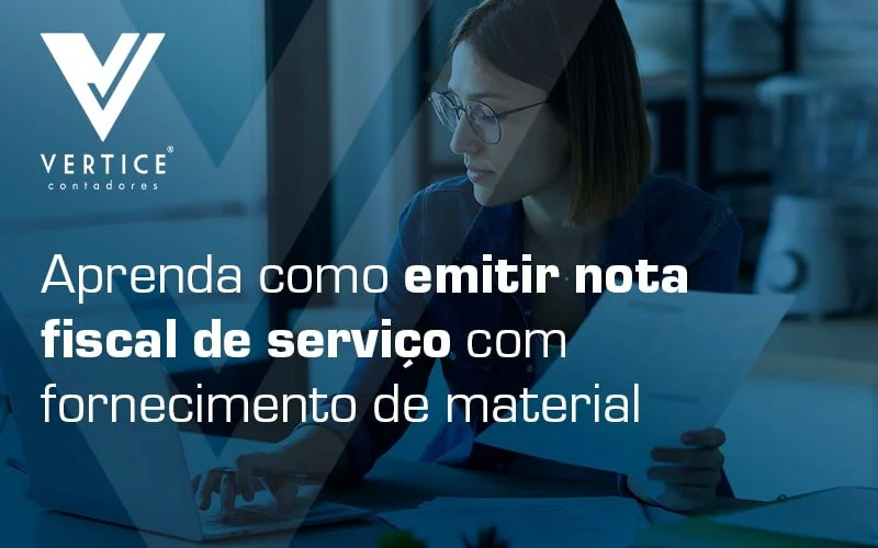 Como emitir nota fiscal de serviço com fornecimento de material