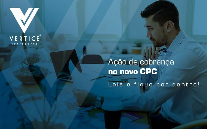 Novo CPC: saiba o que ele diz sobre a ação de cobrança