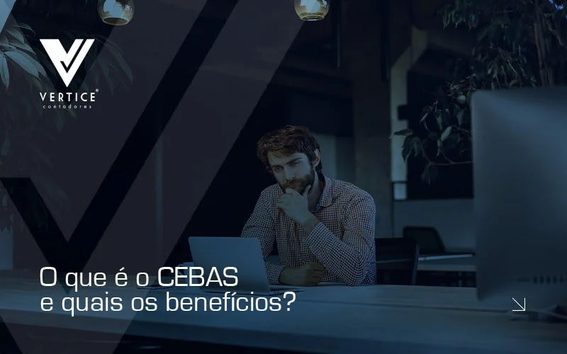 Conheça os benefícios do CEBAS para a sua ONG