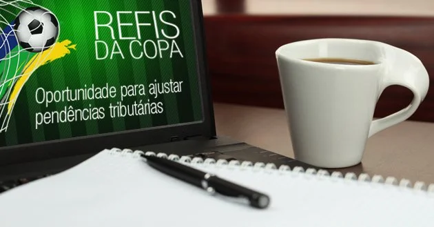 O Prazo para o REFIS da Copa foi Reaberto - Conheça as Novidades