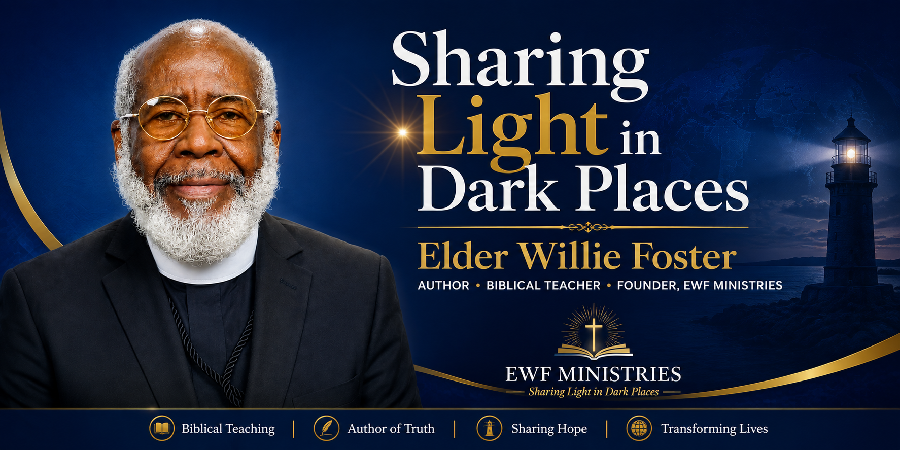 Elder Willie Foster — Sharing Light in Dark Places, EWF Ministries.