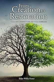 Book cover of From Creation to Restoration: Introduction to the Message by Elder Willie Foster.