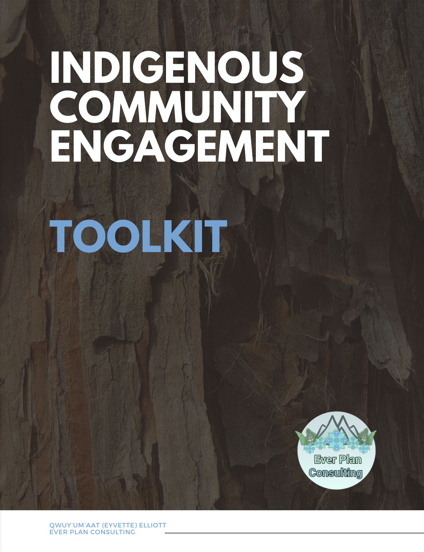 Cover page of a toolkit titled 'Indigenous Community Engagement' by Ever Plan Consulting, featuring a wood log background and a logo with mountains and flowers in the lower right corner.