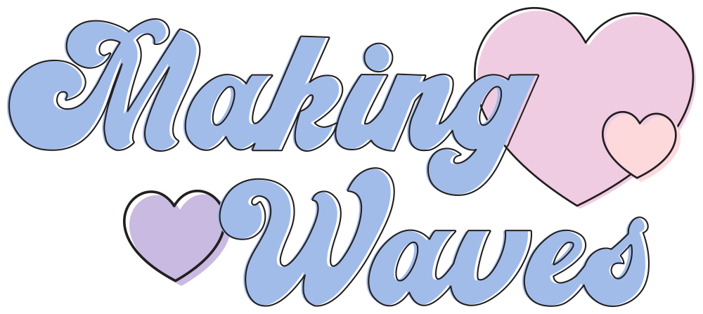 Text that reads 'Making Waves' in large, cursive, blue letters, surrounded by three pastel-colored hearts in shades of pink, purple, and lavender