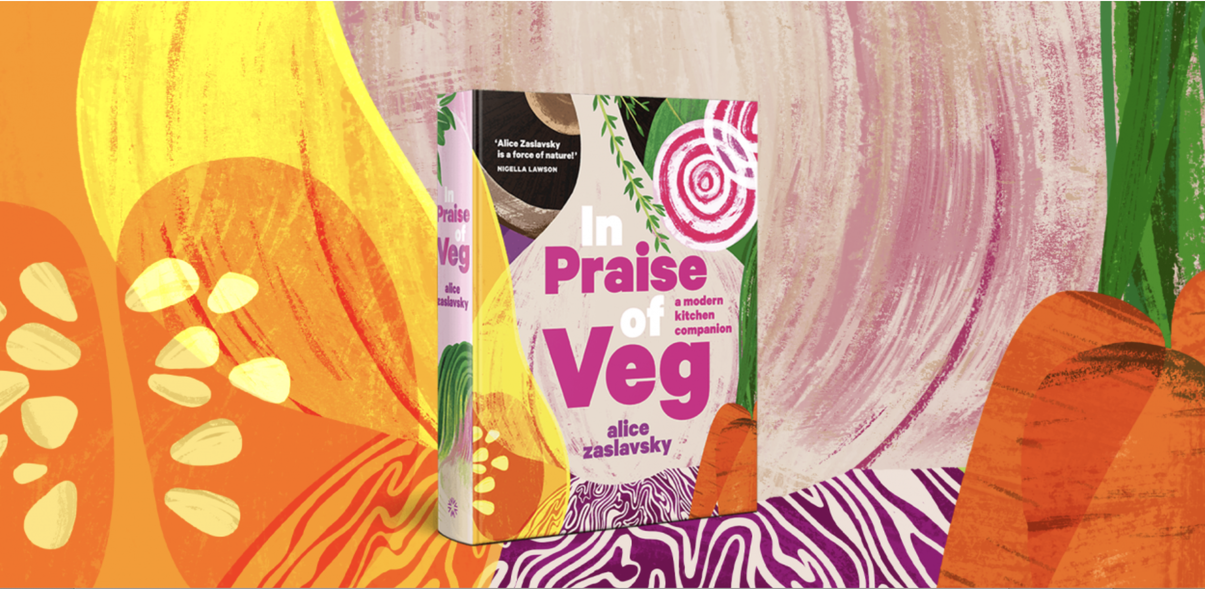 Food editor of in Praise of Veg. Cover imagery by Vera Babida