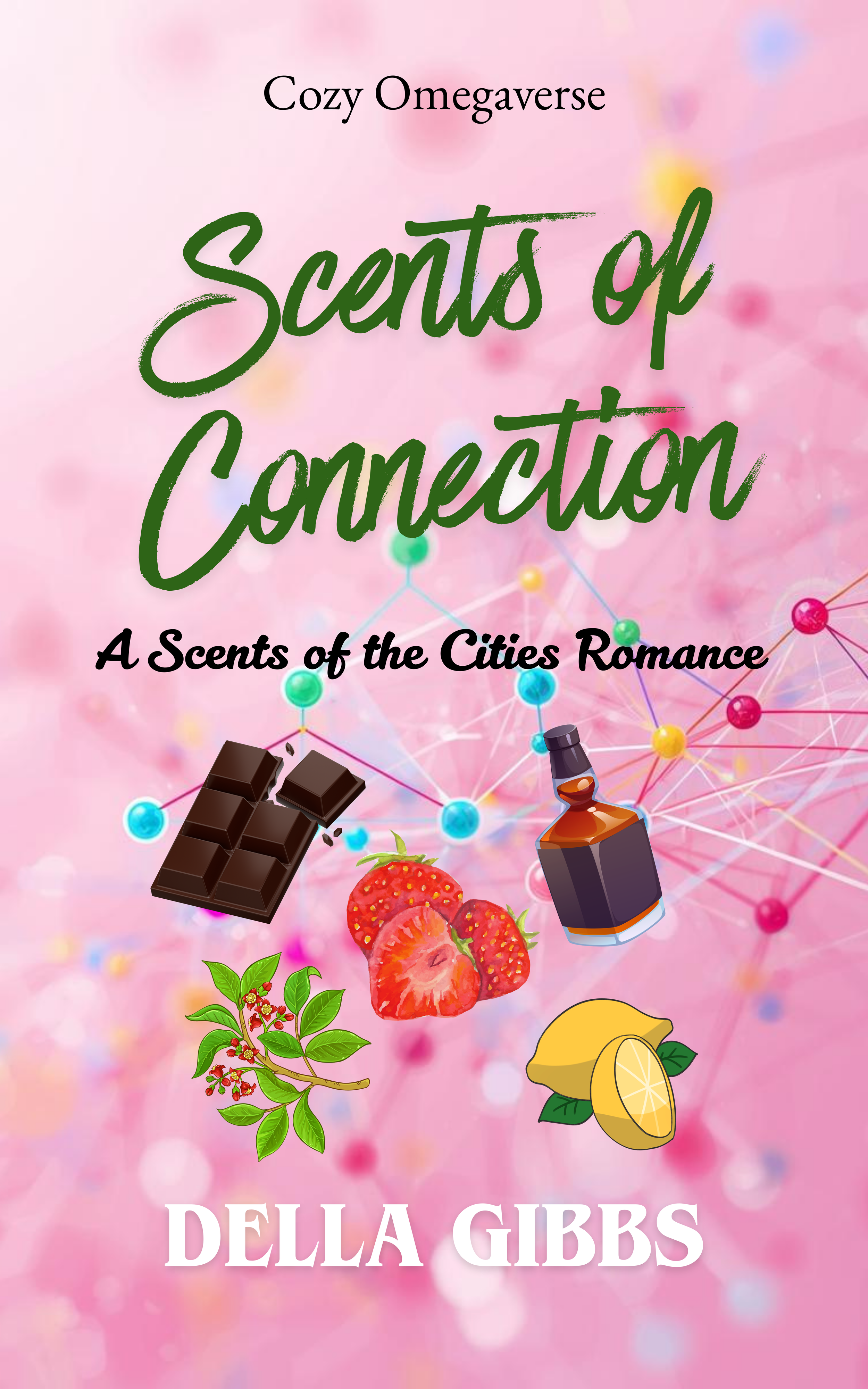 Book cover for "Scents of Connection" by Della Gibbs, a cozy reverse harem omegaverse romance. Cover features with a pink background of interconnecting dots and lines with images of chocolate, rum, sandalwood, lemon, and strawberries.